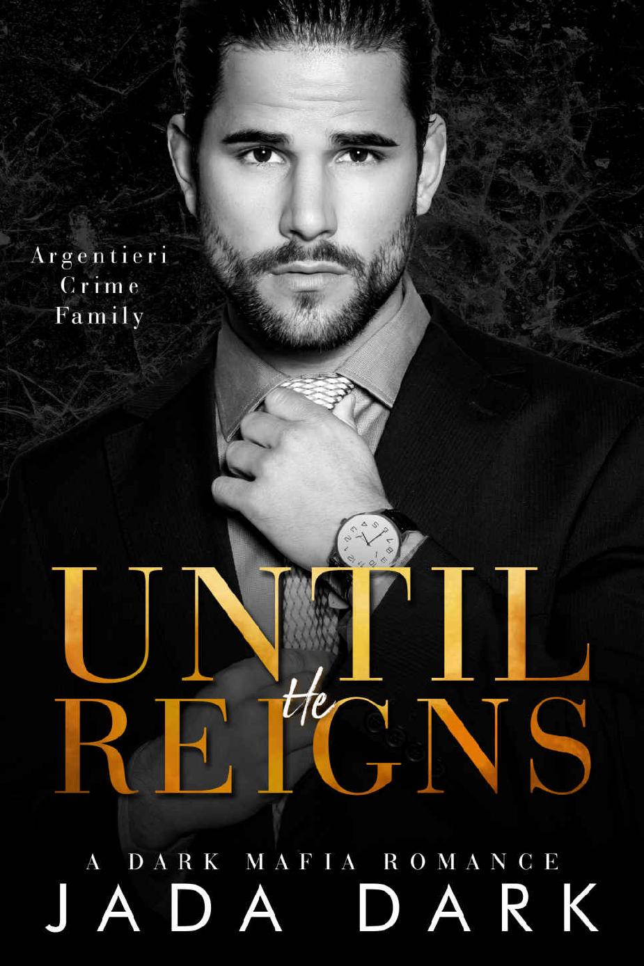 Until He Reigns: A Dark Mafia Romance (Argentieri Crime Family)