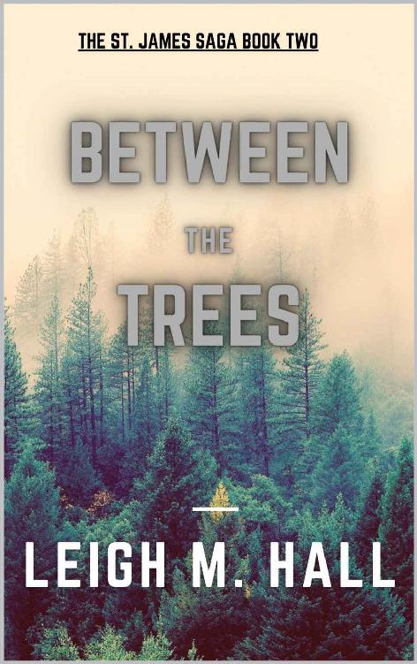 Between The Trees: The St. James Sage Book 2 (The St. James Saga)