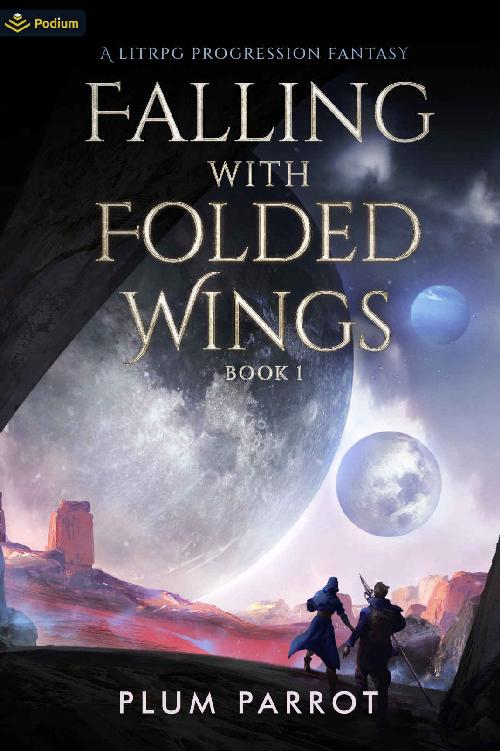 Falling with Folded Wings: A LitRPG Progression Fantasy