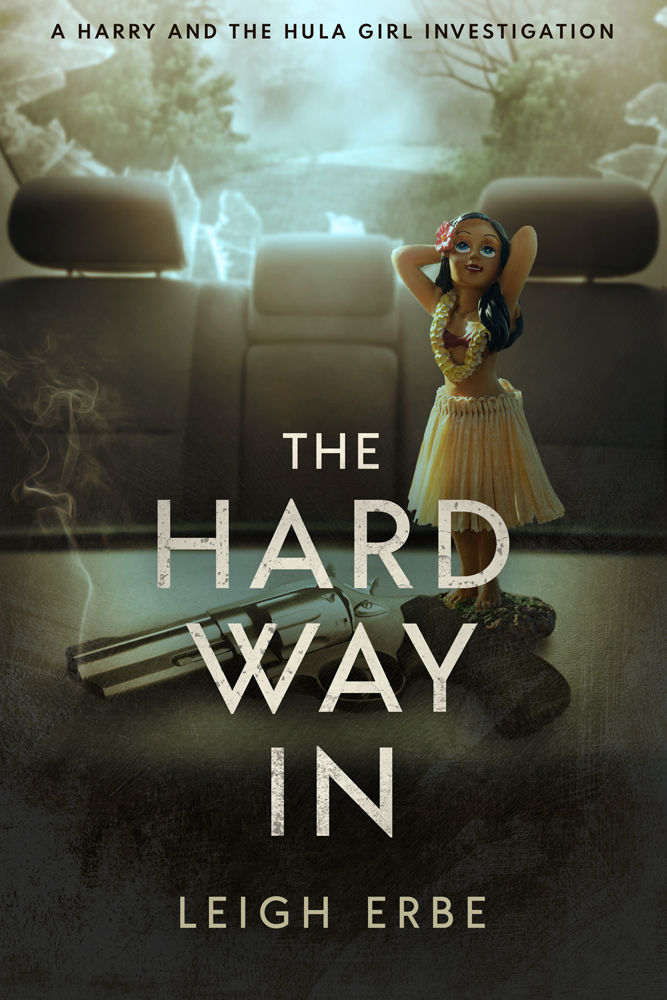 THE HARD WAY IN: A HARRY AND THE HULA GIRL INVESTIGATION