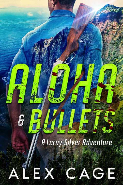 Aloha & Bullets: A Leroy Silver Adventure