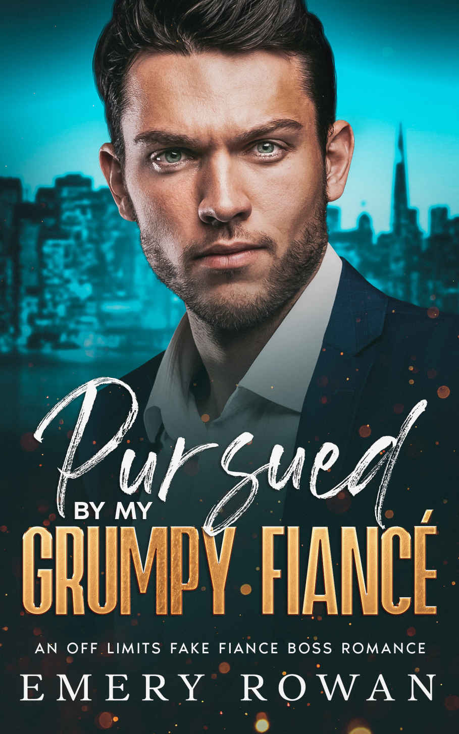 Pursued by my Grumpy Fiancé: An Off Limit Fake Fiancé Boss Romance (San Francisco Billionaires Book 2)