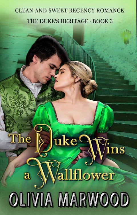 The Duke Wins a Wallflower: A Clean and Sweet Regency Historical Romance (The Duke's Heritage Book 4)