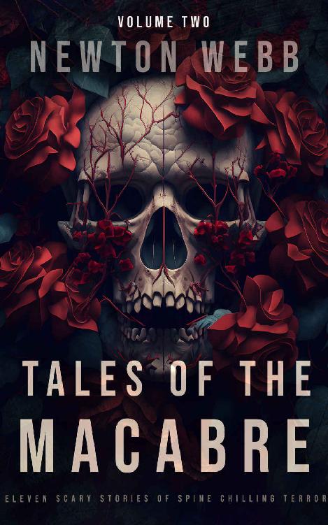 Tales of the Macabre, Vol. 2: Eleven Scary Stories of Spine Chilling Terror (Newton's Macabre Tales)