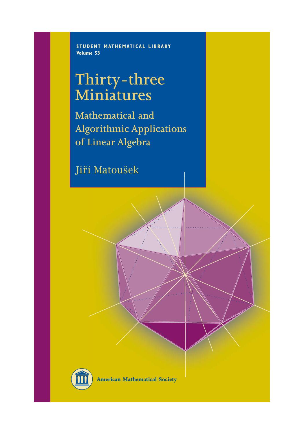 Thirty-three Miniatures Mathematical and Algorithmic Applications of Linear Algebra-American Mathematical Society (2010) by Jiri Matousek