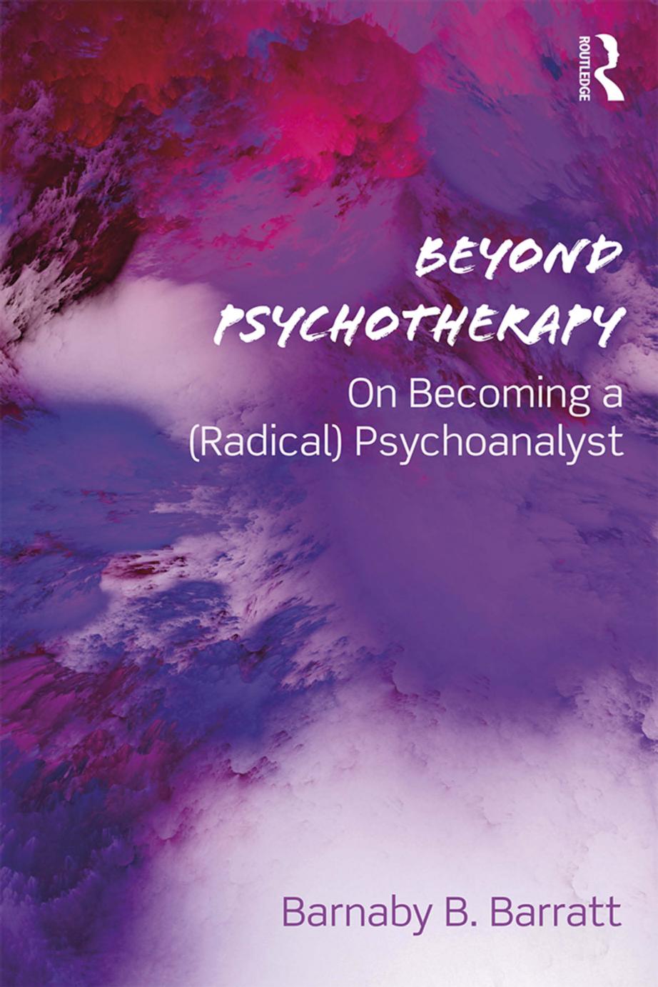 Beyond Psychotherapy; On Becoming a (Radical) Psychoanalyst; First Edition