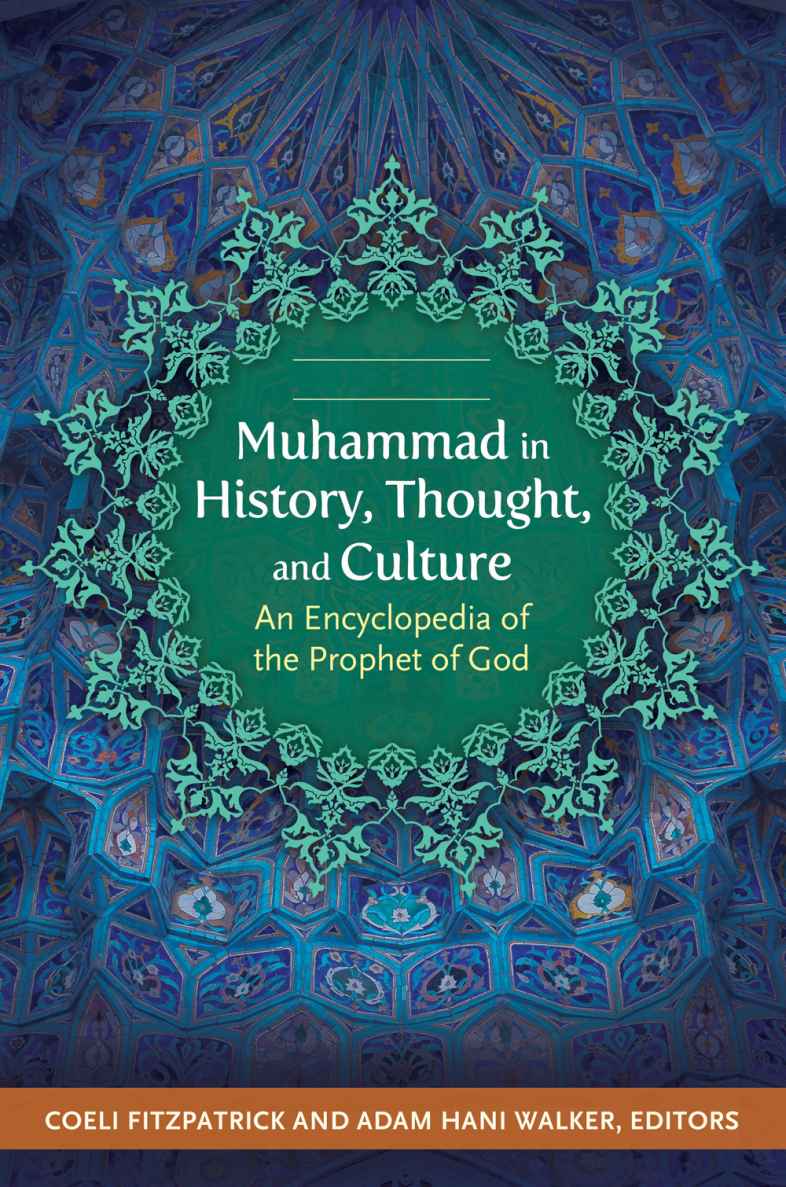 Muhammad in History, Thought, and Culture: An Encyclopedia of the Prophet of God [2 volumes]