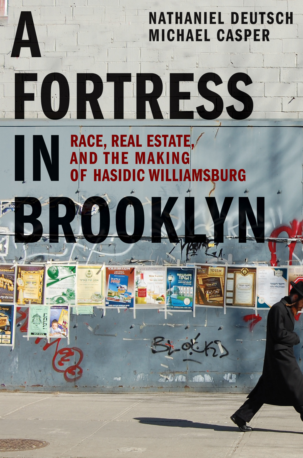 A Fortress in Brooklyn: Race, Real Estate, and the Making of Hasidic Williamsburg