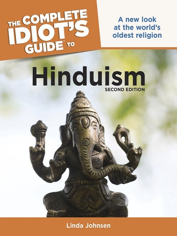 The Complete Idiot's Guide to Hinduism: A New Look at the World’s Oldest Religion