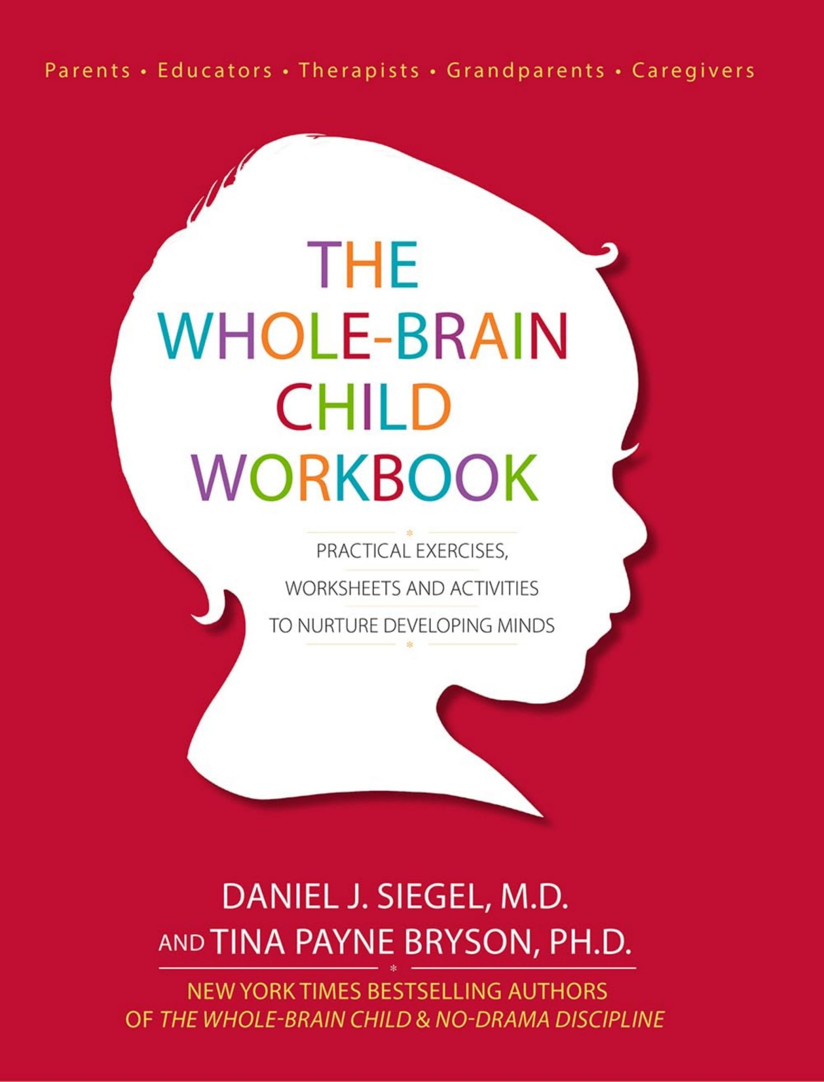 The Whole-brain Child Workbook Practical Exercises, Worksheets and Activities to Nurture Deve