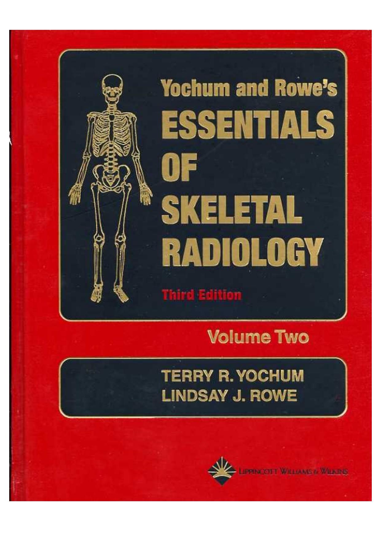 Yochum and Rowe's Essentials of Skeletal Radiology (3rd Edition) by Terry R. Yochum