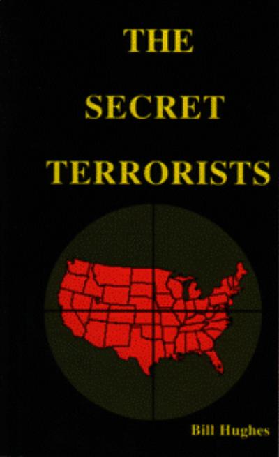 BooK: THE SECRET TERRORISTS BY: BILL HUGHES