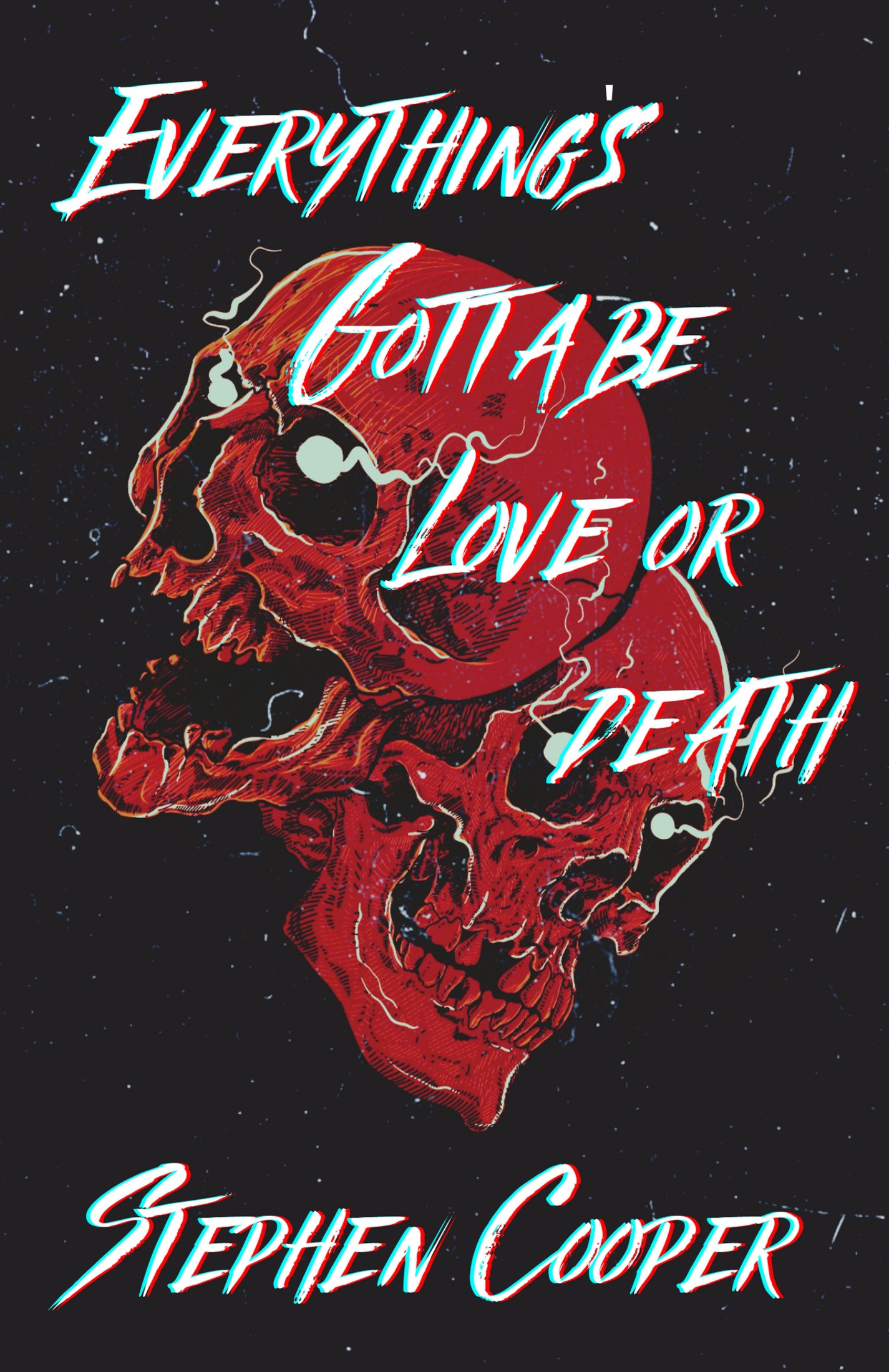 Everything's Gotta Be Love or Death