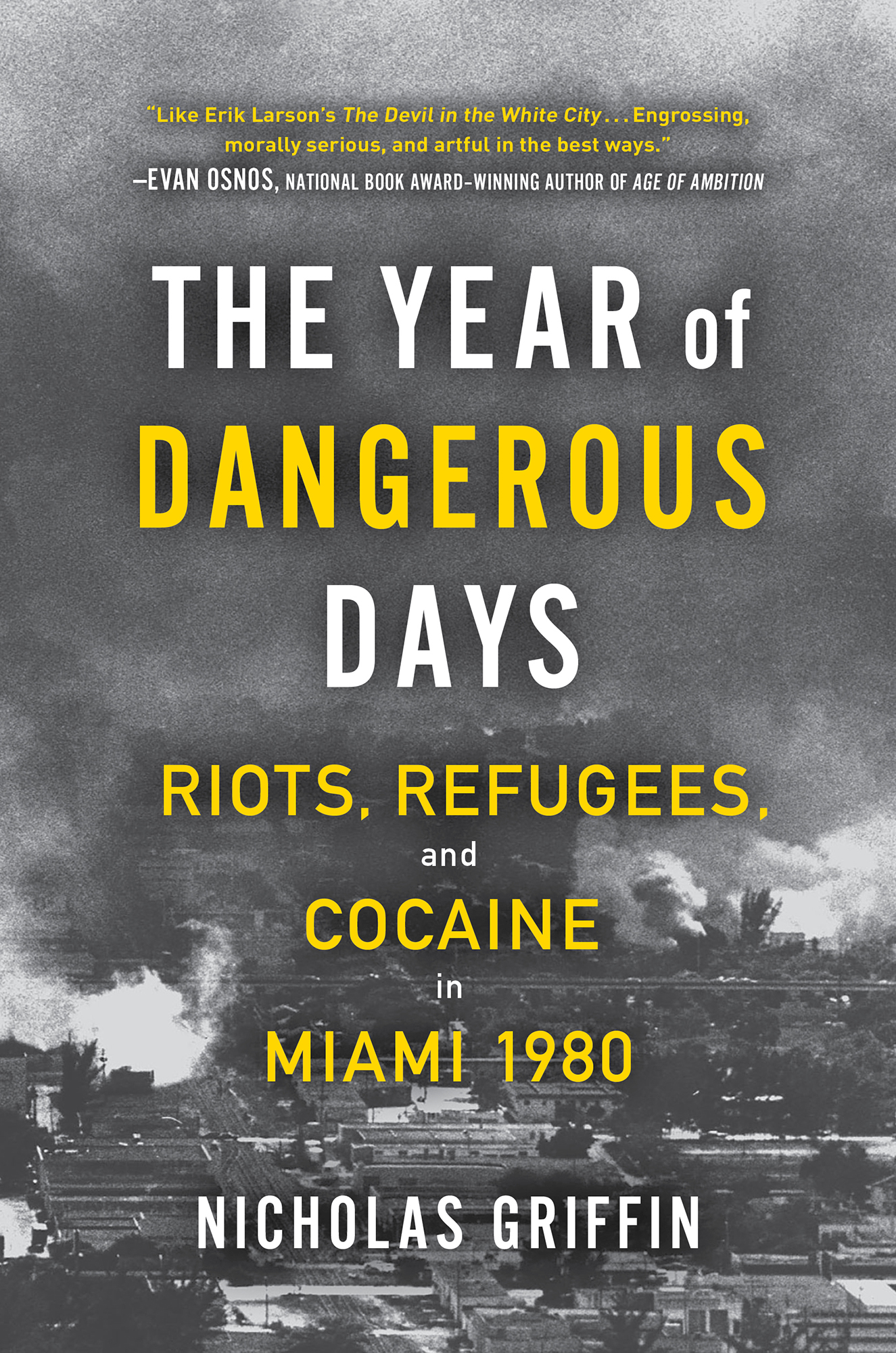 The Year of Dangerous Days: Riots, Refugees, and Cocaine in Miami 1980