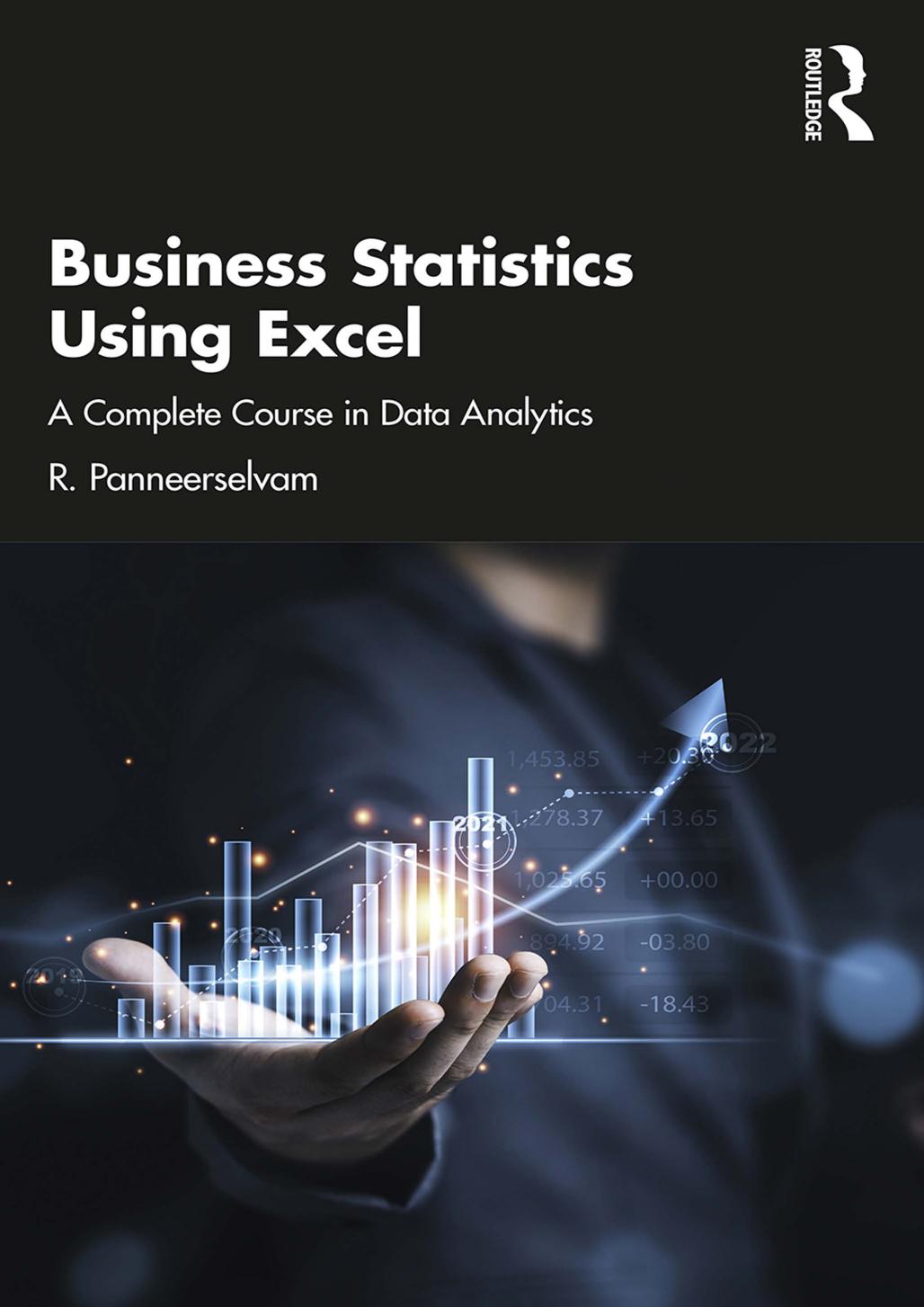 Business Statistics Using Excel; A Complete Course in Data Analytics