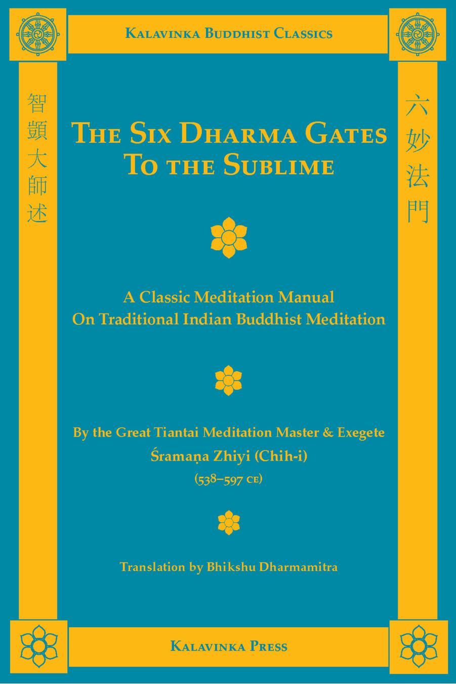 The Six Dharma Gates to the Sublime: A Classic Meditation Manual on Traditional Indian Buddhist Meditation