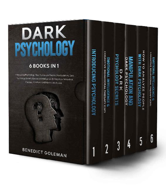 DARK PSYCHOLOGY 6 BOOKS IN 1: Introducing Psychology,How To Analyze People, Manipulation,Dark Psychology Secrets,Emotional Intelligence & Cognitive Behavioral Therapy,Emotional and Narcissistic Abuse