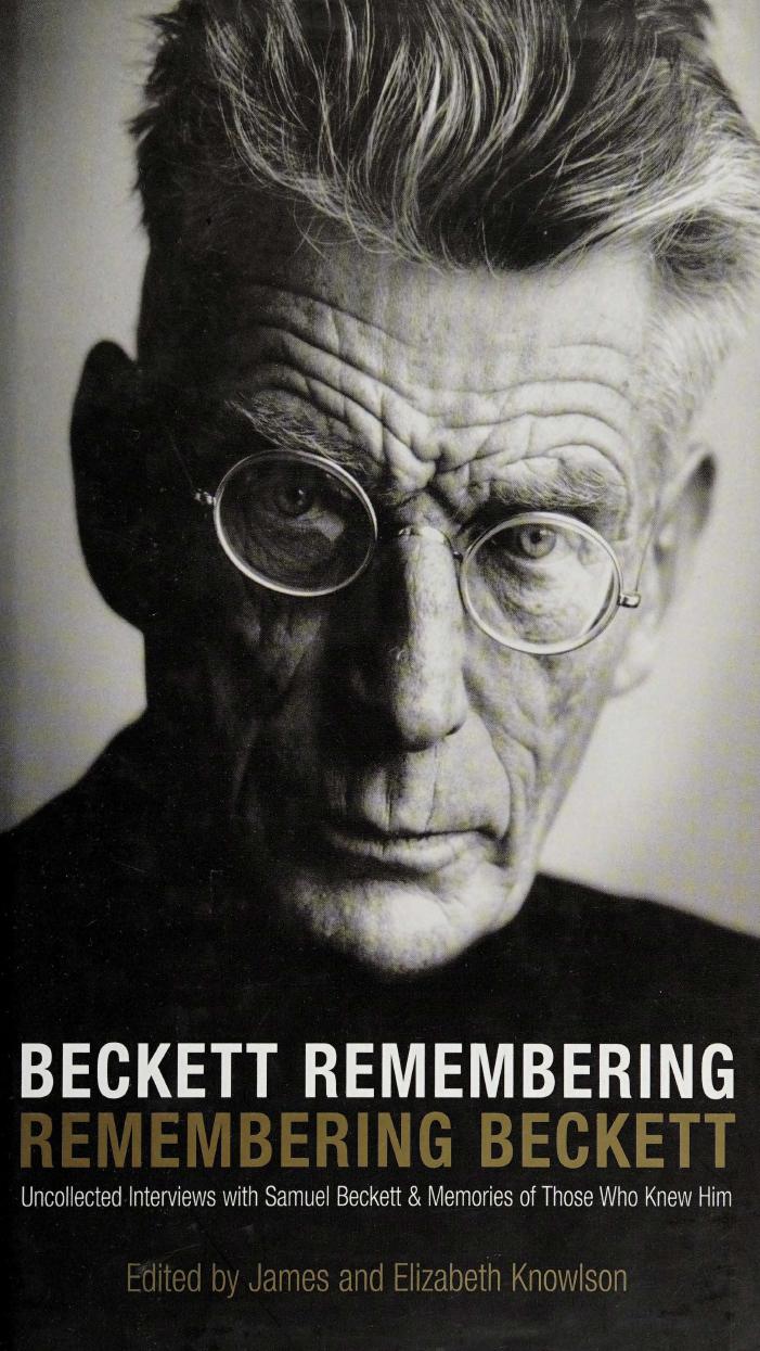 Beckett Remembering, Remembering Beckett: Uncollected Interviews with Samuel Beckett