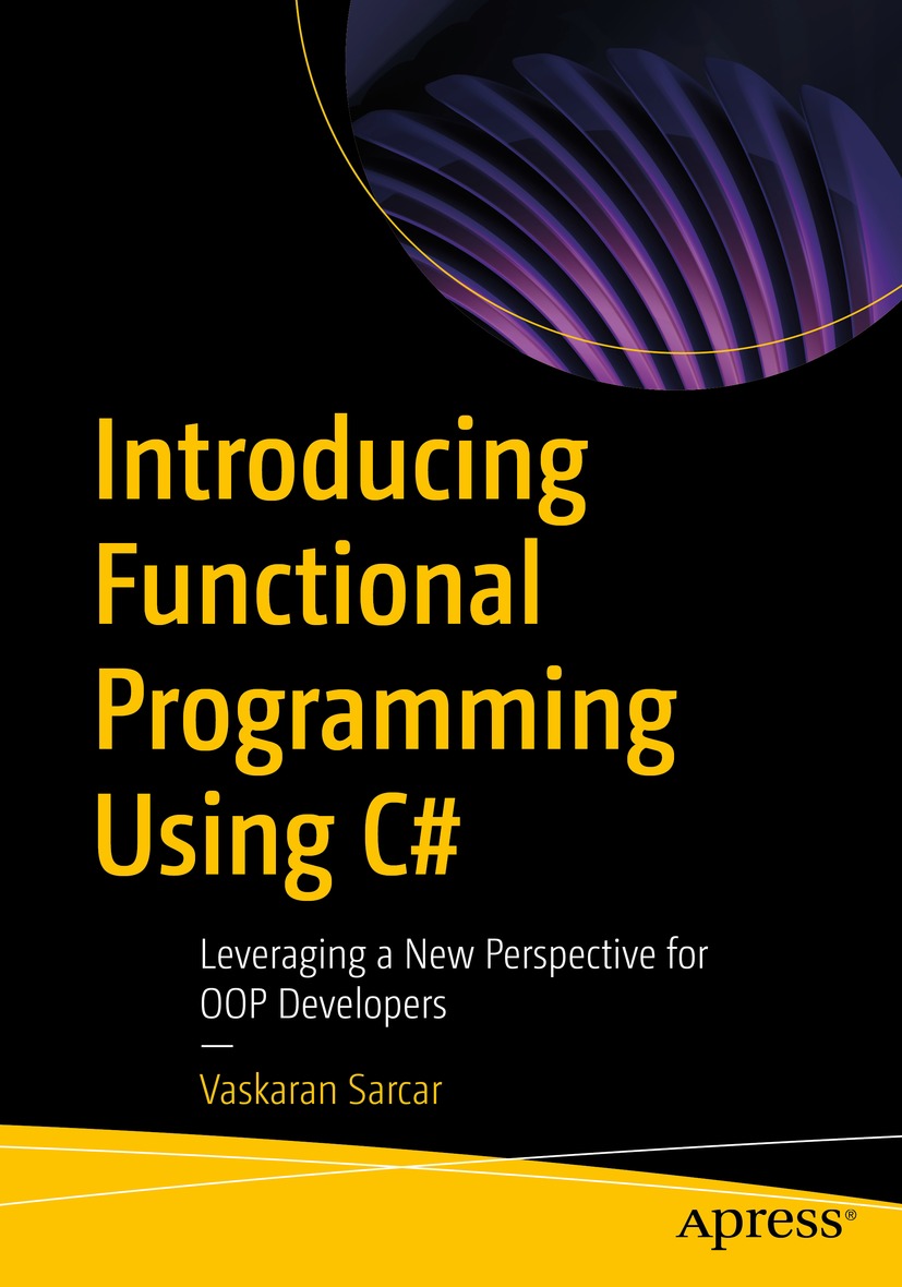 Introducing Functional Programming Using C#: Leveraging a New Perspective for OOP Developers