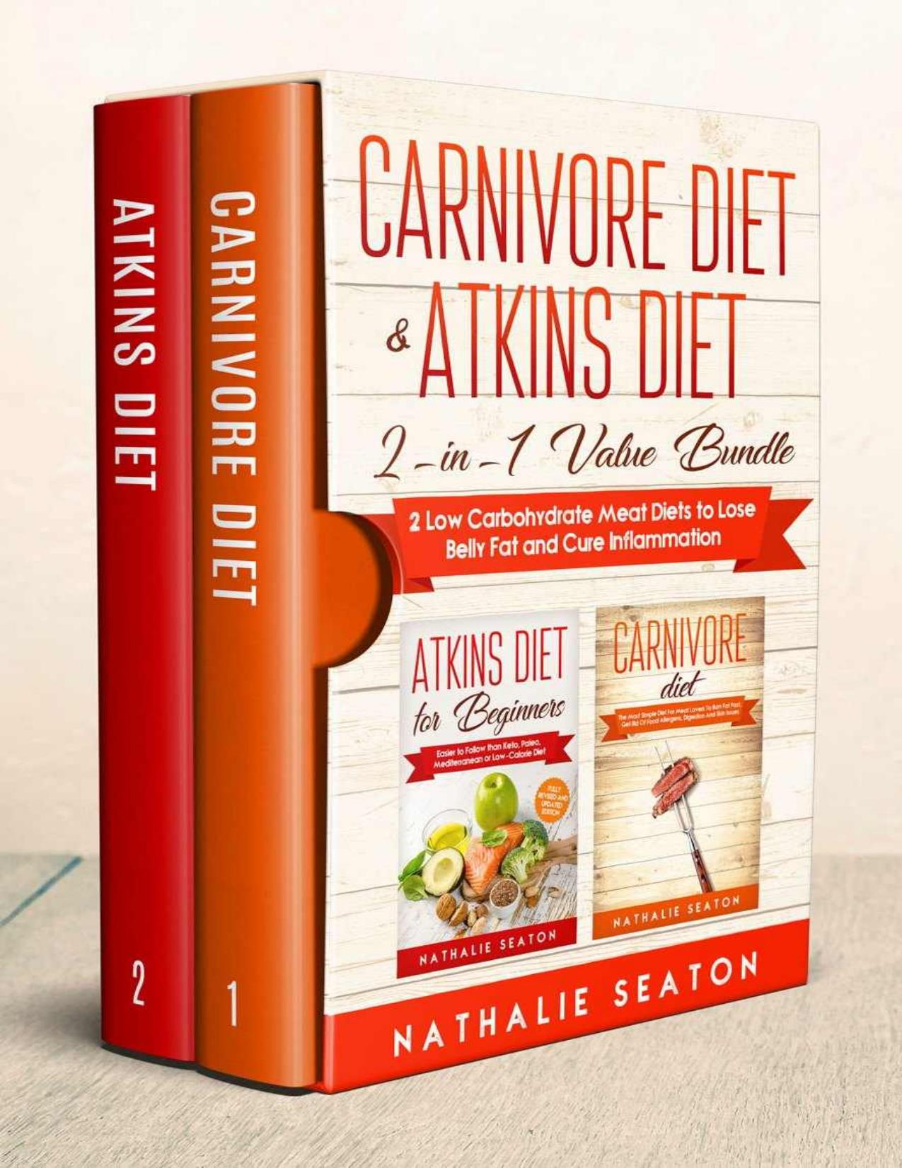 Carnivore Diet & Atkins Diet: 2-in-1 Value Bundle - 2 Low Carbohydrate Meat Diets to Lose Belly Fat and Cure Inflammation