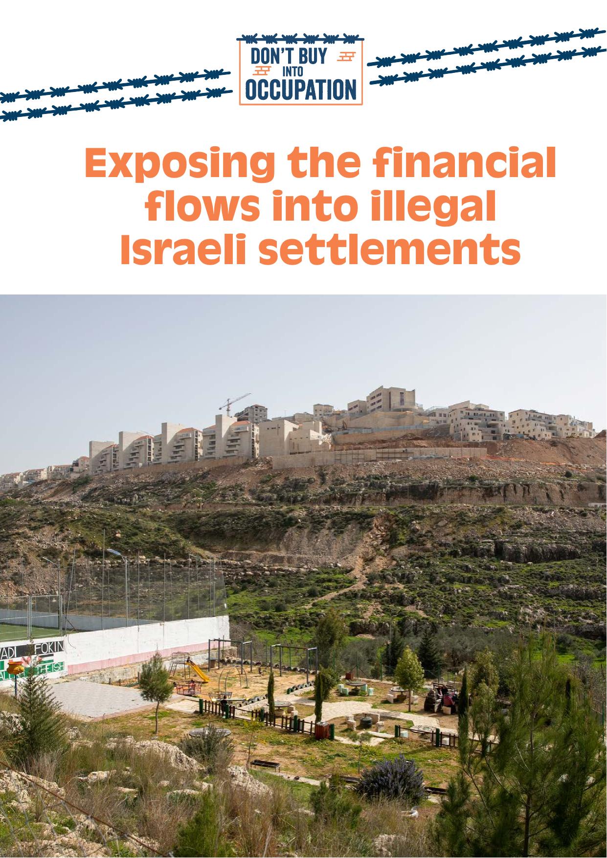 “Don’t Buy into Occupation”. Exposing the Financial Flows into Illegal Israeli Settlements, Al-Haq Institute, Dec 2022