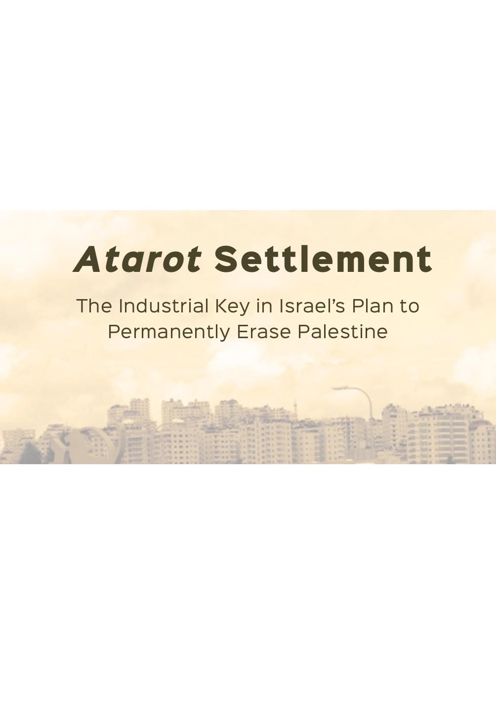 Abdallah – Atarot Settlement. The Industrial Key in Israel’s Plan to Permanently Erase Palestine, Al-Haq Institute (2019)