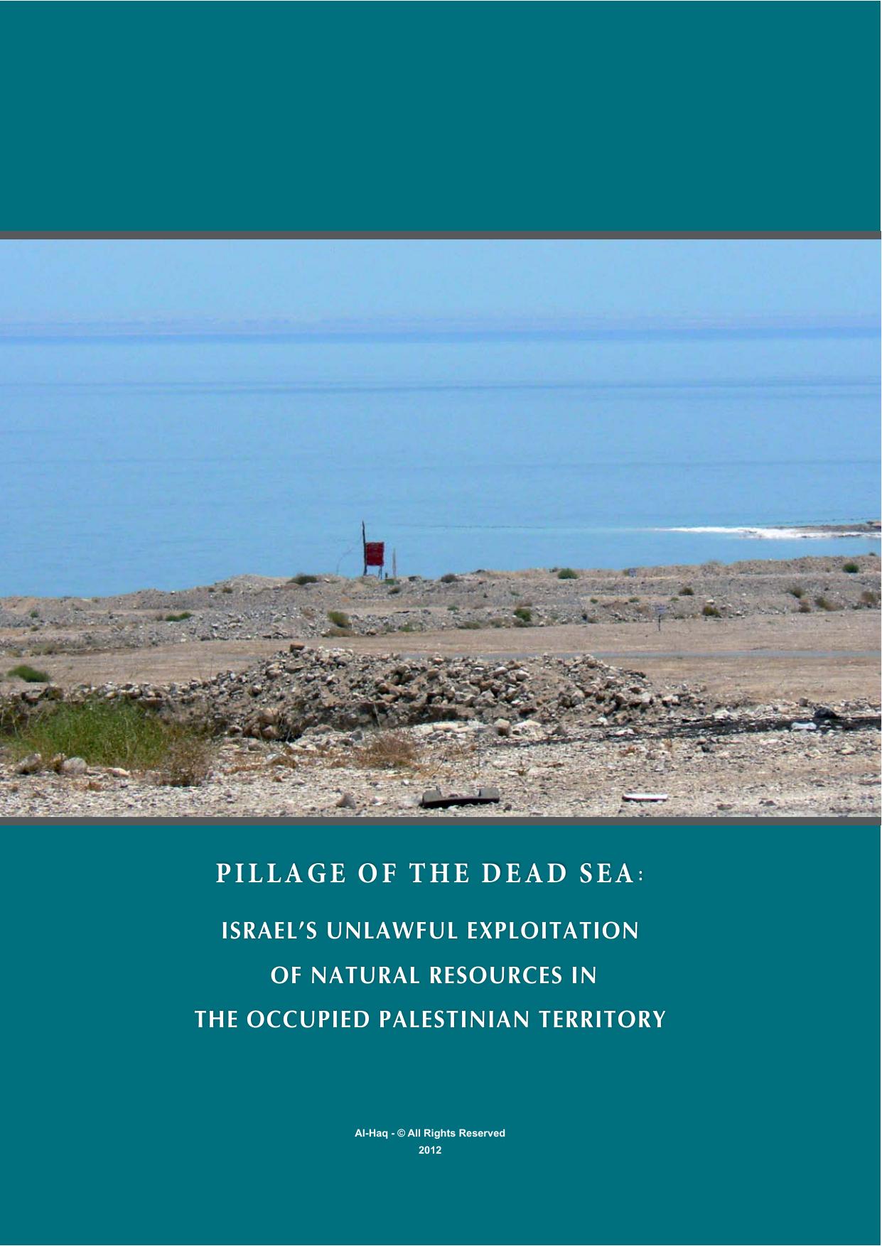 Nicoletti & Hearne – Pillage of the Dead Sea. Israel’s Unlawful Exploitation of Natural Resources in the Occupied Palestinian Territory, Al-Haq (2012)