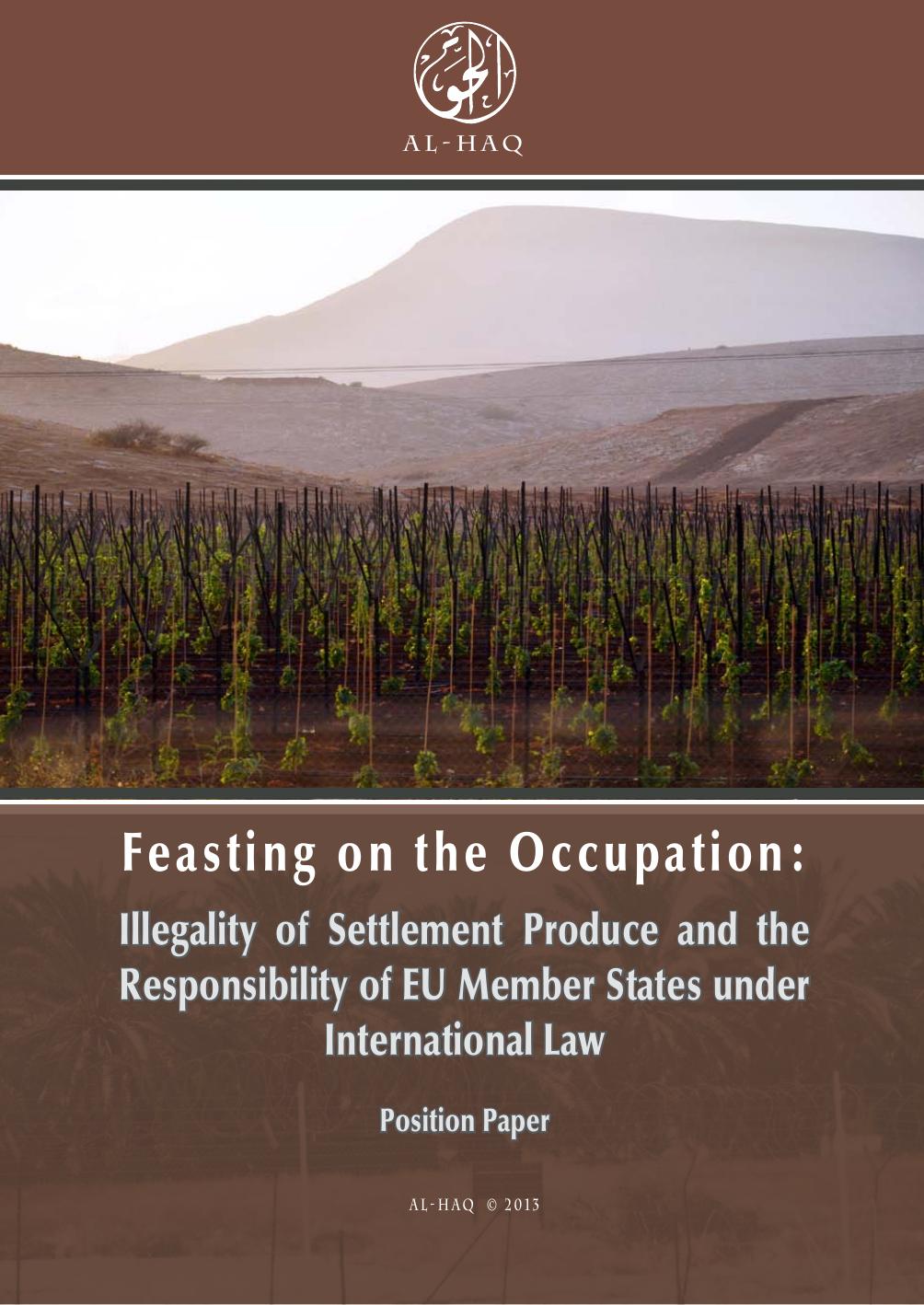 Tonutti – Feasting on the Occupation. Illegality of Settlement Produce and the Responsibility of EU Member States under International Law, Al-Haq (2013)