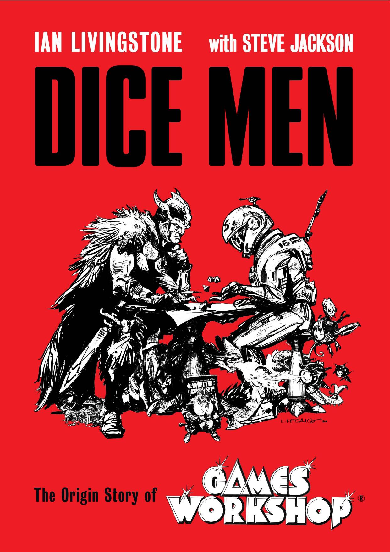 Dice Men The Origin Story of Games Workshop by Steve Jackson ..