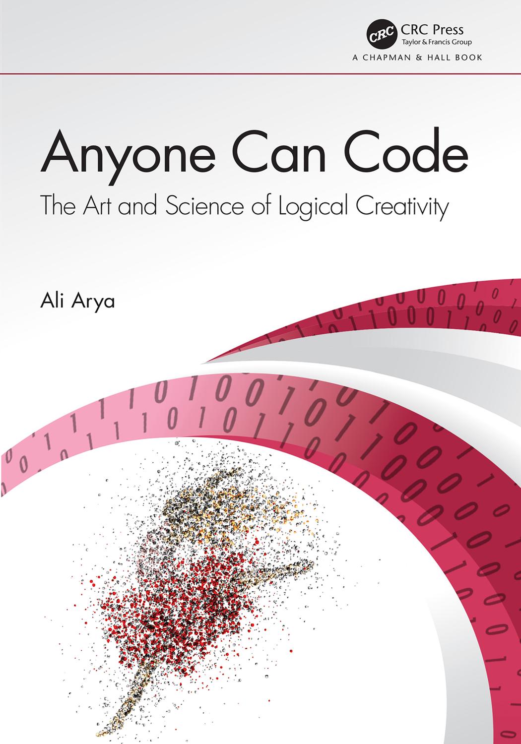 Anyone Can Code; The Art and Science of Logical Creativity