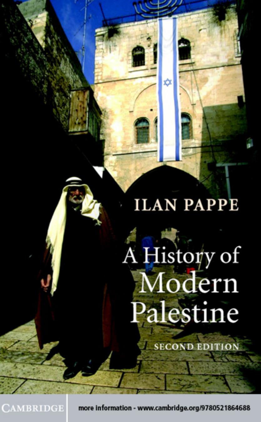 A HISTORY OF MODERN PALESTINE: One Land, Two Peoples