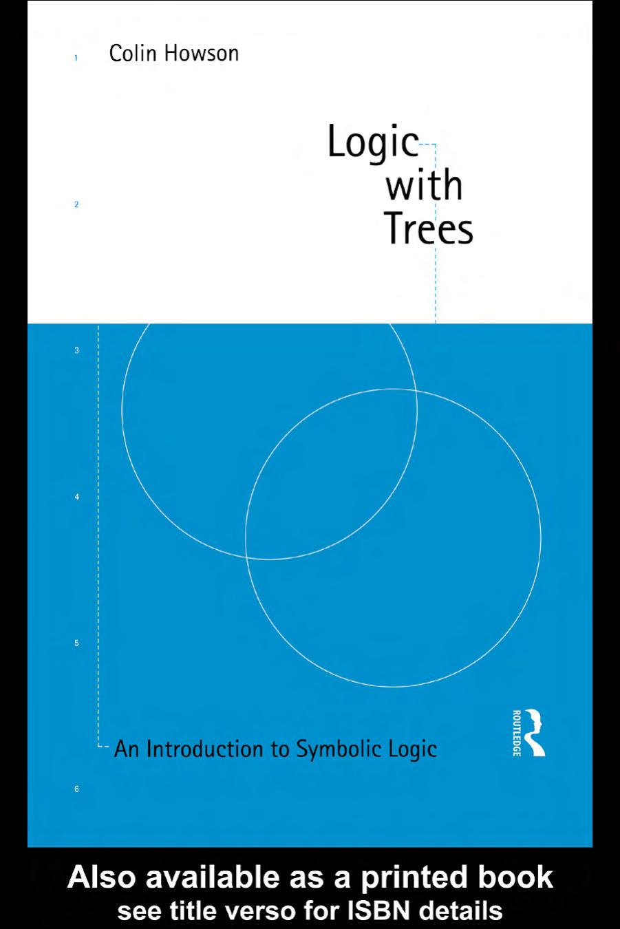 Logic with Trees An Introduction to Symbolic Logic by Colin Howson