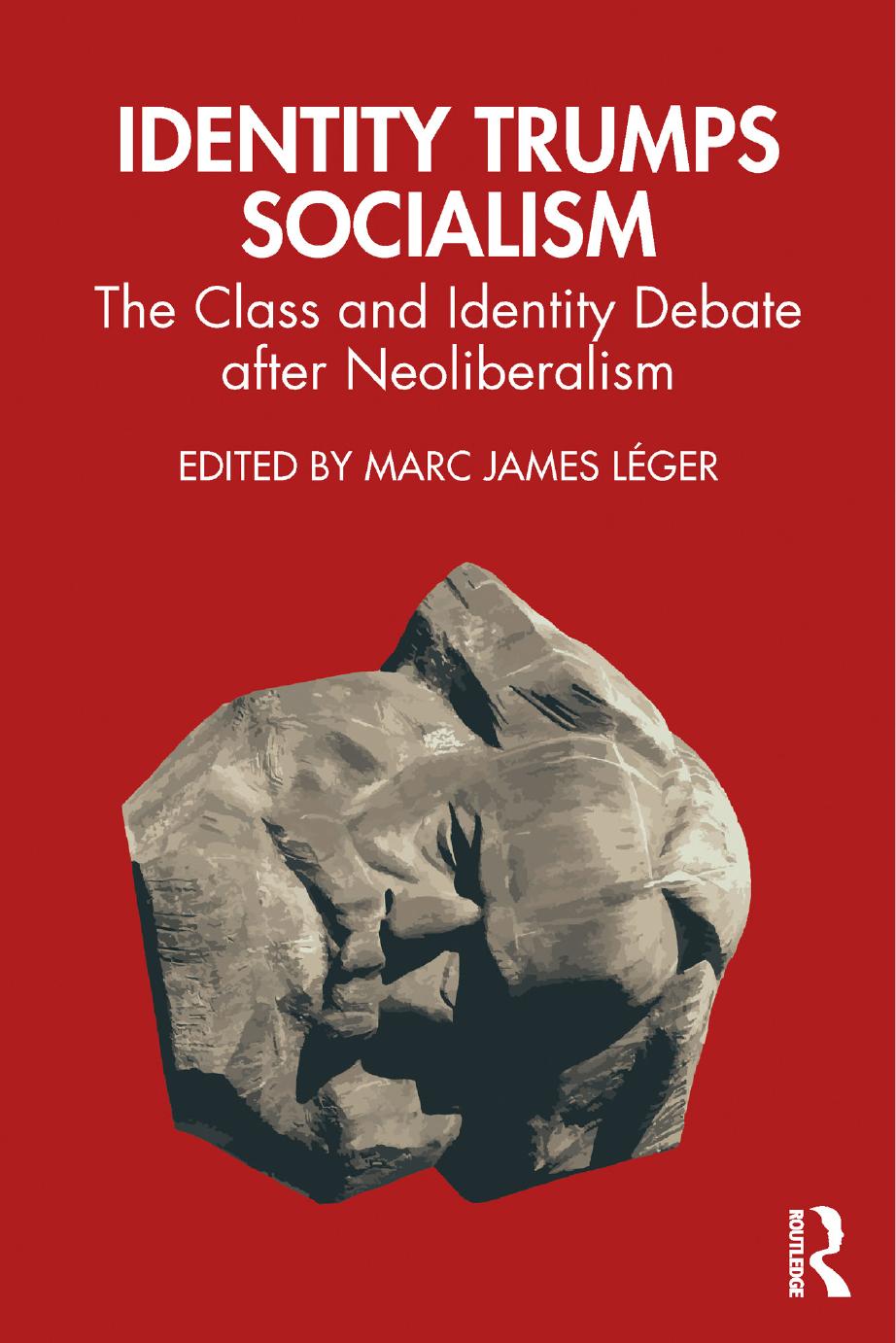 Identity Trumps Socialism: The Class and Identity Debate after Neoliberalism