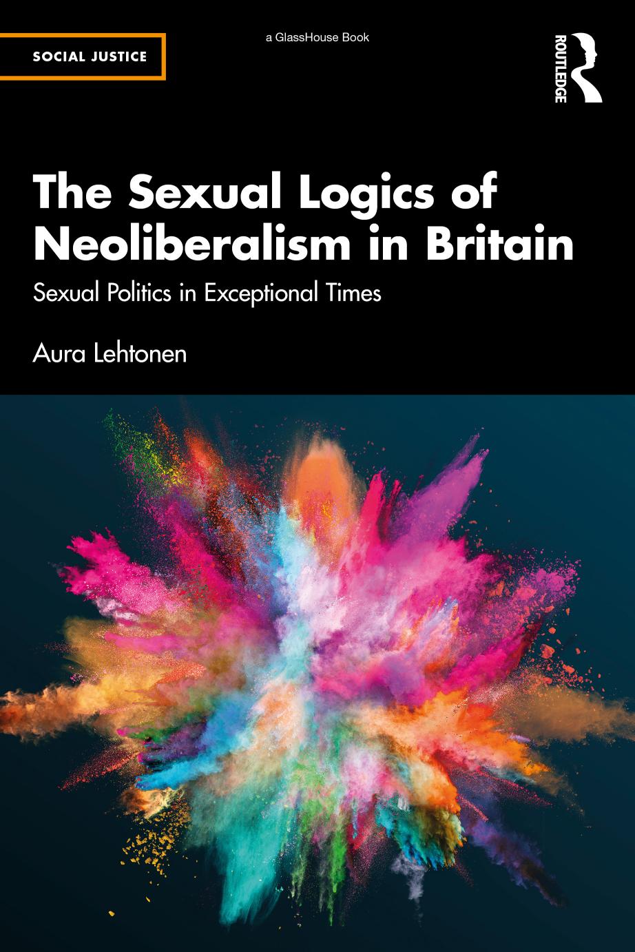 The Sexual Logics of Neoliberalism in Britain; Sexual Politics in Exceptional Times; First Edition