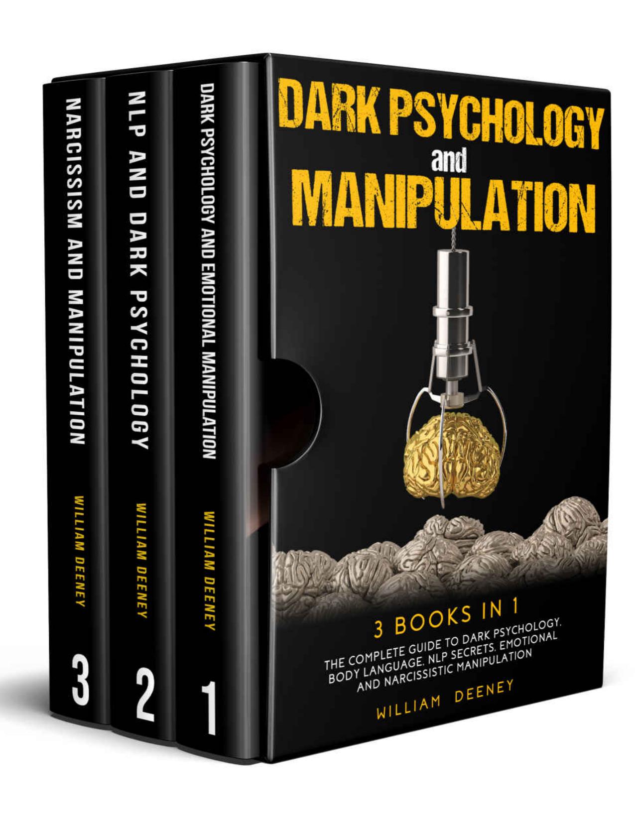 Dark Psychology and Manipulation: 3 books in 1. The Complete Guide to Dark Psychology, NLP Secrets, Emotional and Narcissistic Manipulation