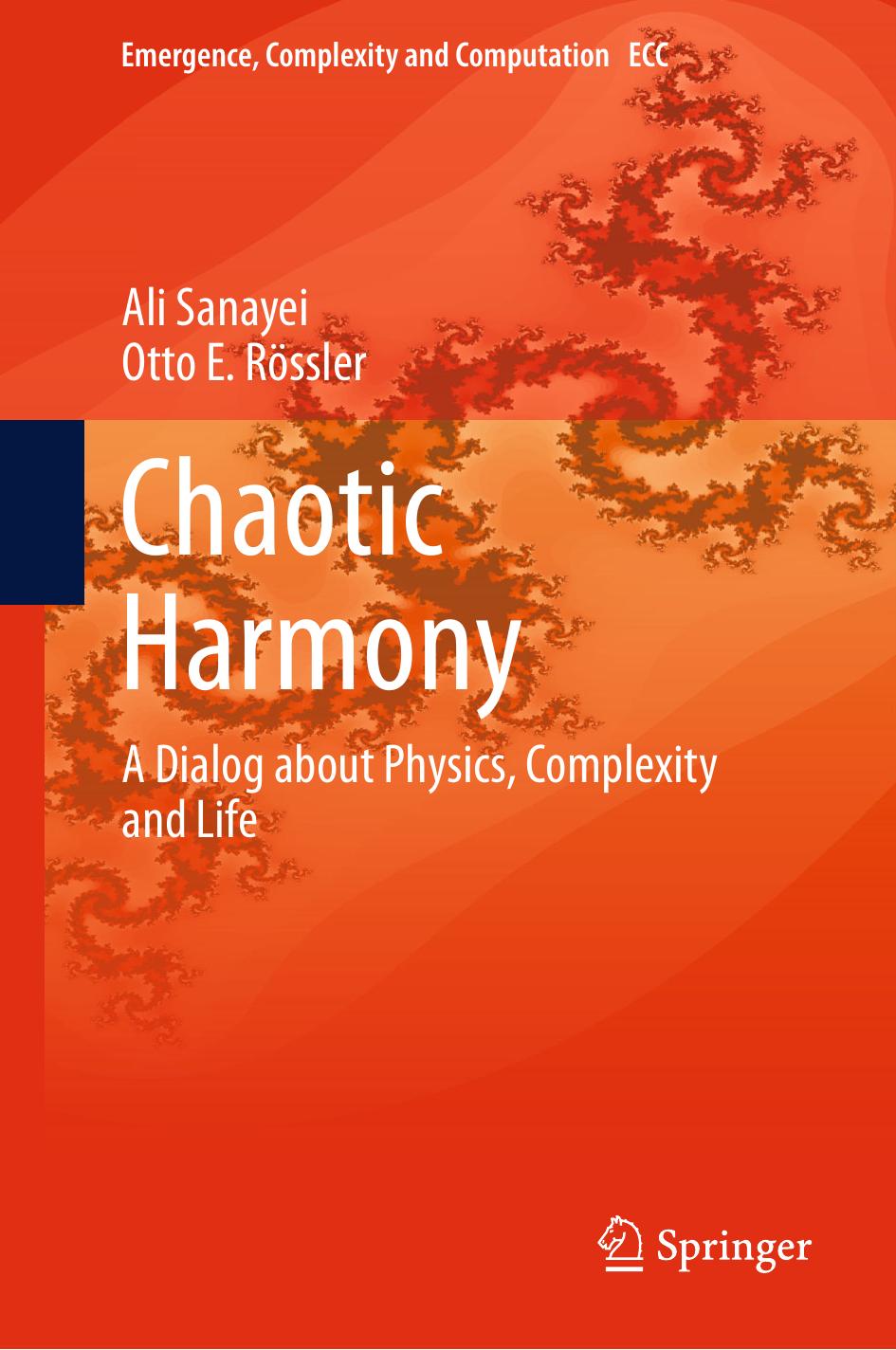 Chaotic Harmony A Dialog about Physics, Complexity and Life by Otto E. Rössler