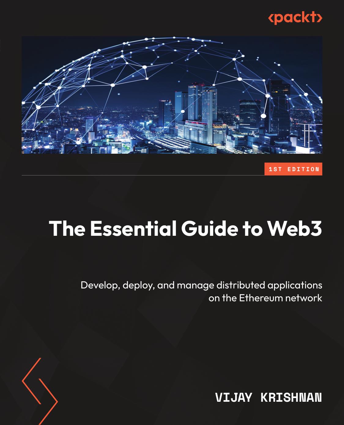 Krishnan V. The Essential Guide to Web3. Develop, deploy, and manage...2023