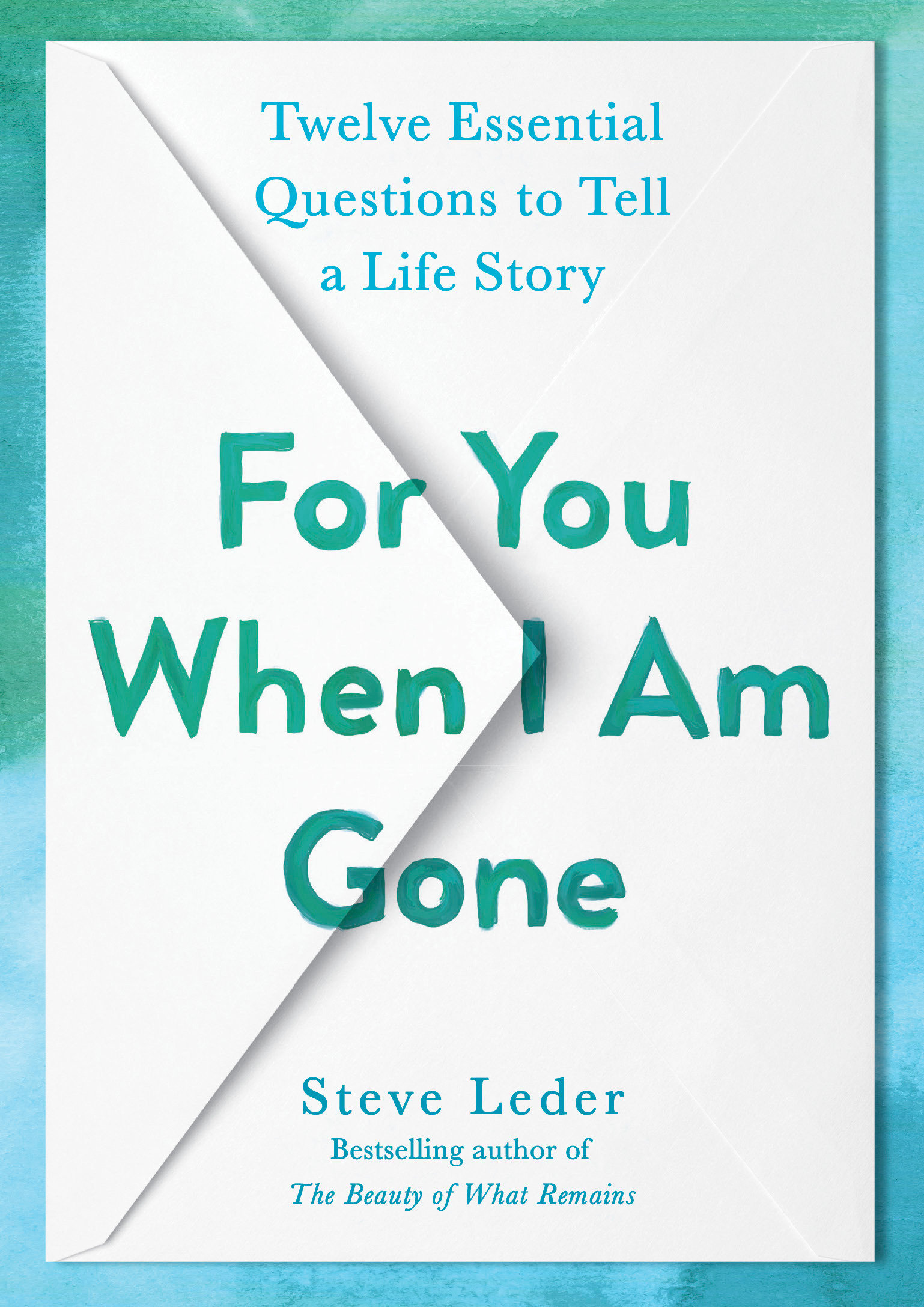 For You When I Am Gone: Twelve Essential Questions to Tell a Life Story