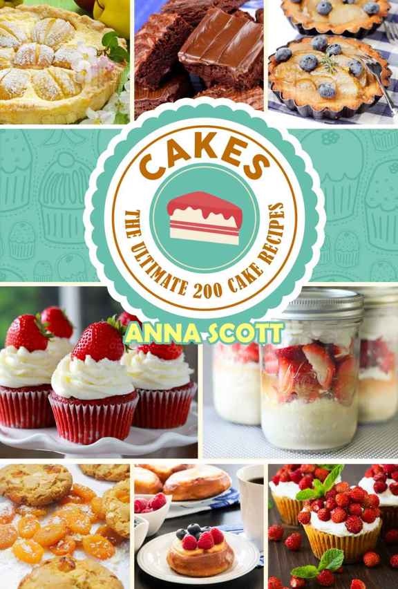 cakes: The Ultimat 200 cake recipes(cake recipes, cake pop crush, cakes books, cake pops, cake pops, mug cakes, mug cakes cookbook, mug cakes low carb, ... Pies, Pizza, cooking recipes Book 1)