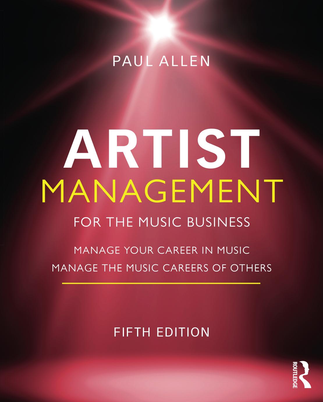 Artist Management for the Music Business; Manage the Music Careers of Others