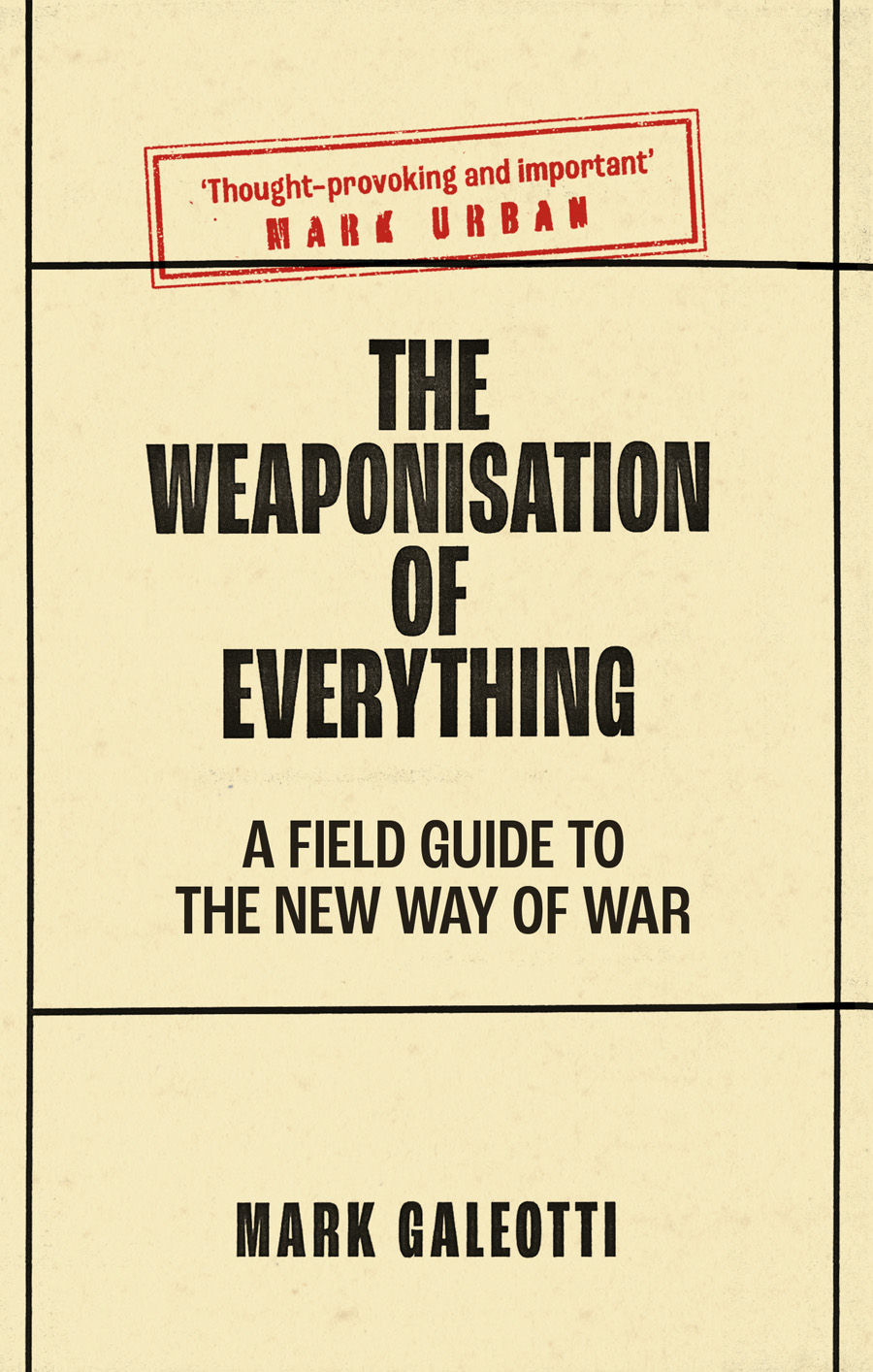 The Weaponisation of Everything: A Field Guide to the New Way of War