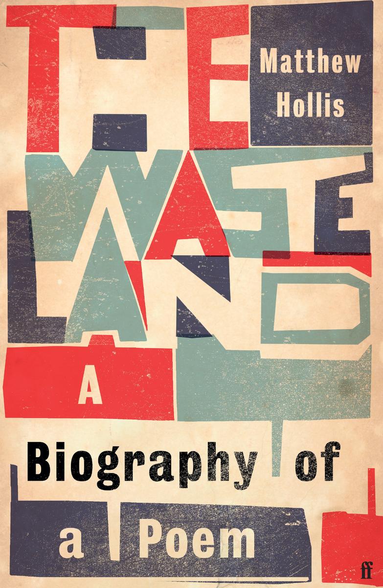 The Waste Land: a Biography of a Poem