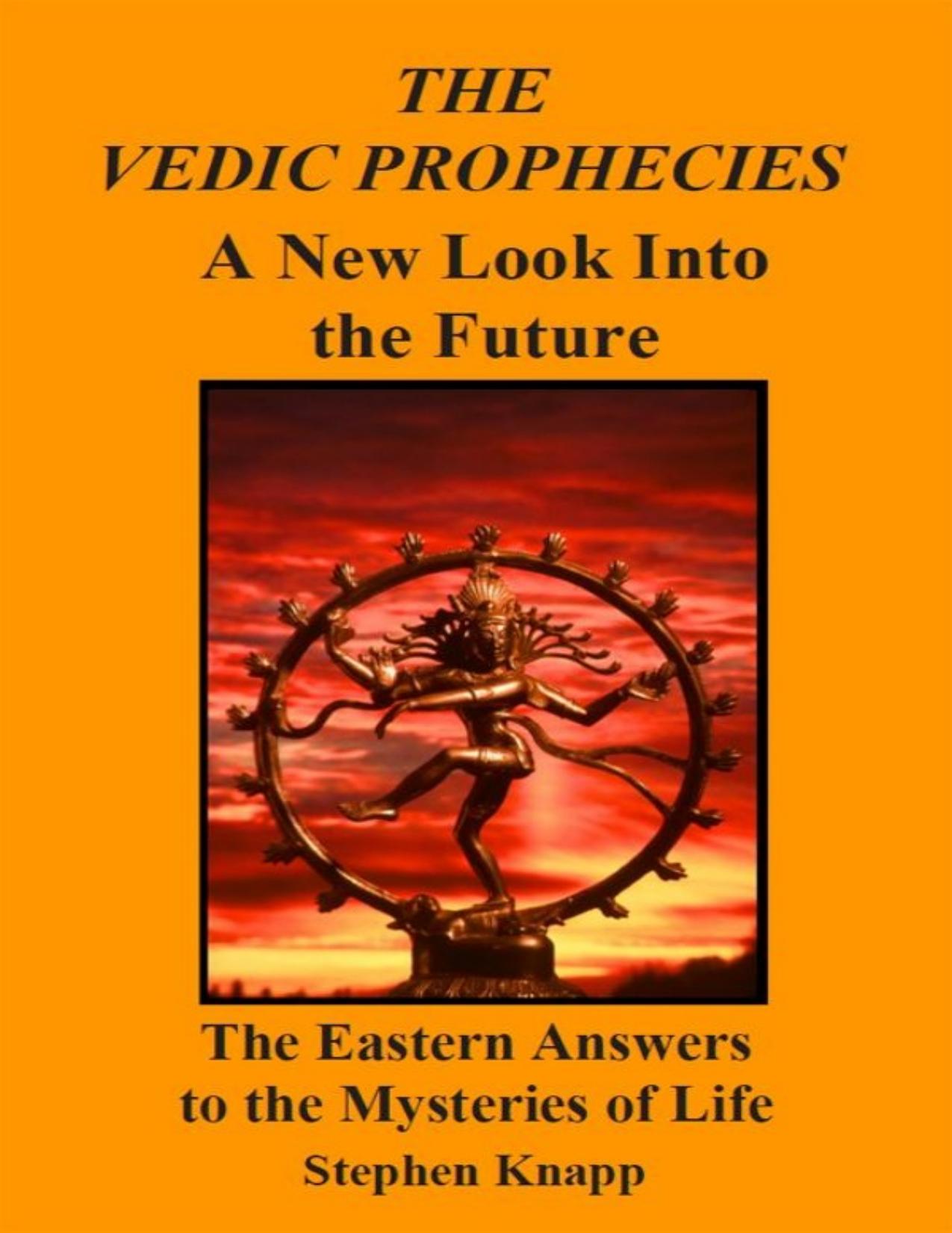 The Vedic Prophecies: A New Look into the Future - The Eastern Answers to the Mysteries of Life