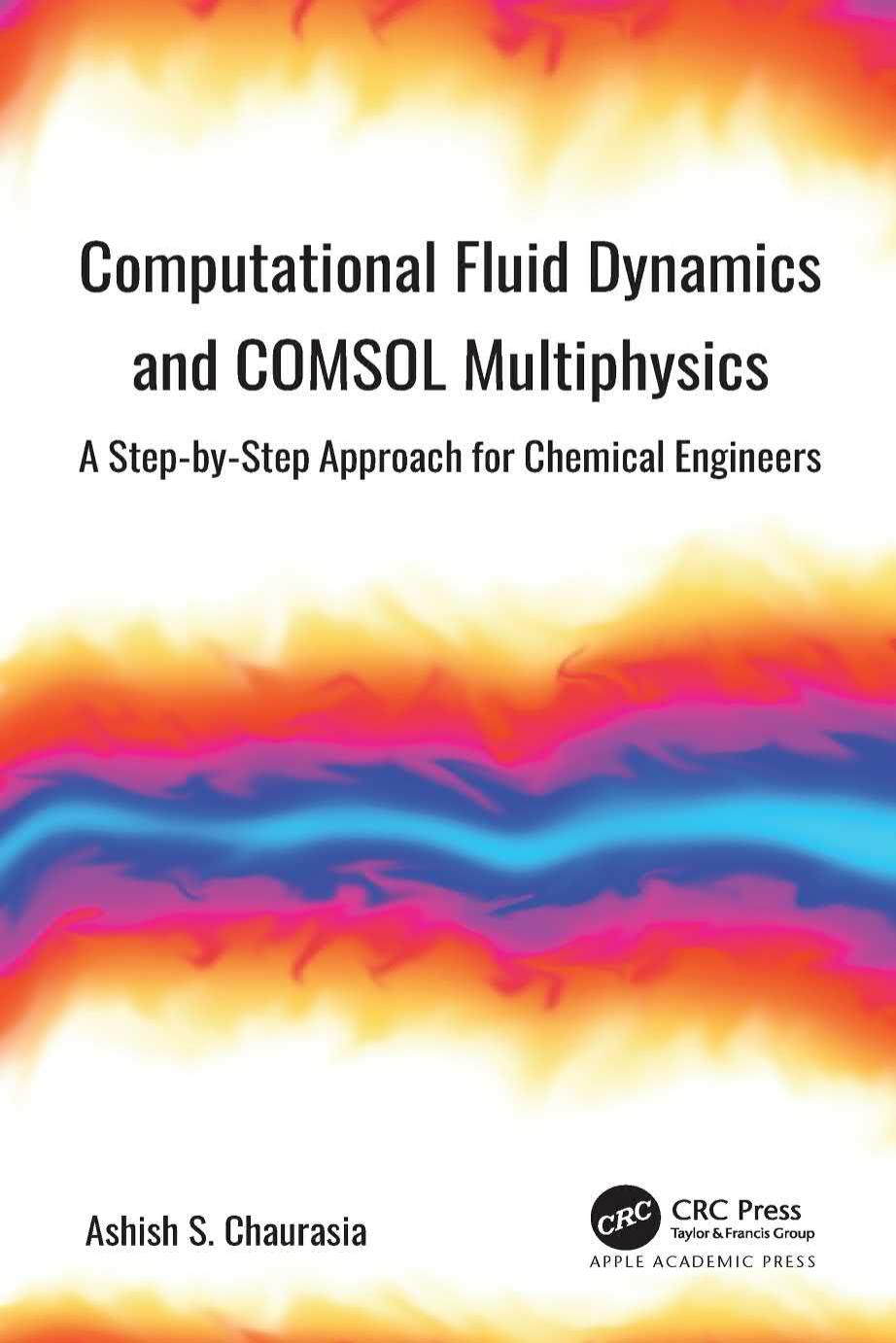 Computational Fluid Dynamics and Comsol Multiphysics: A Step-by-Step Approach for Chemical Engineers