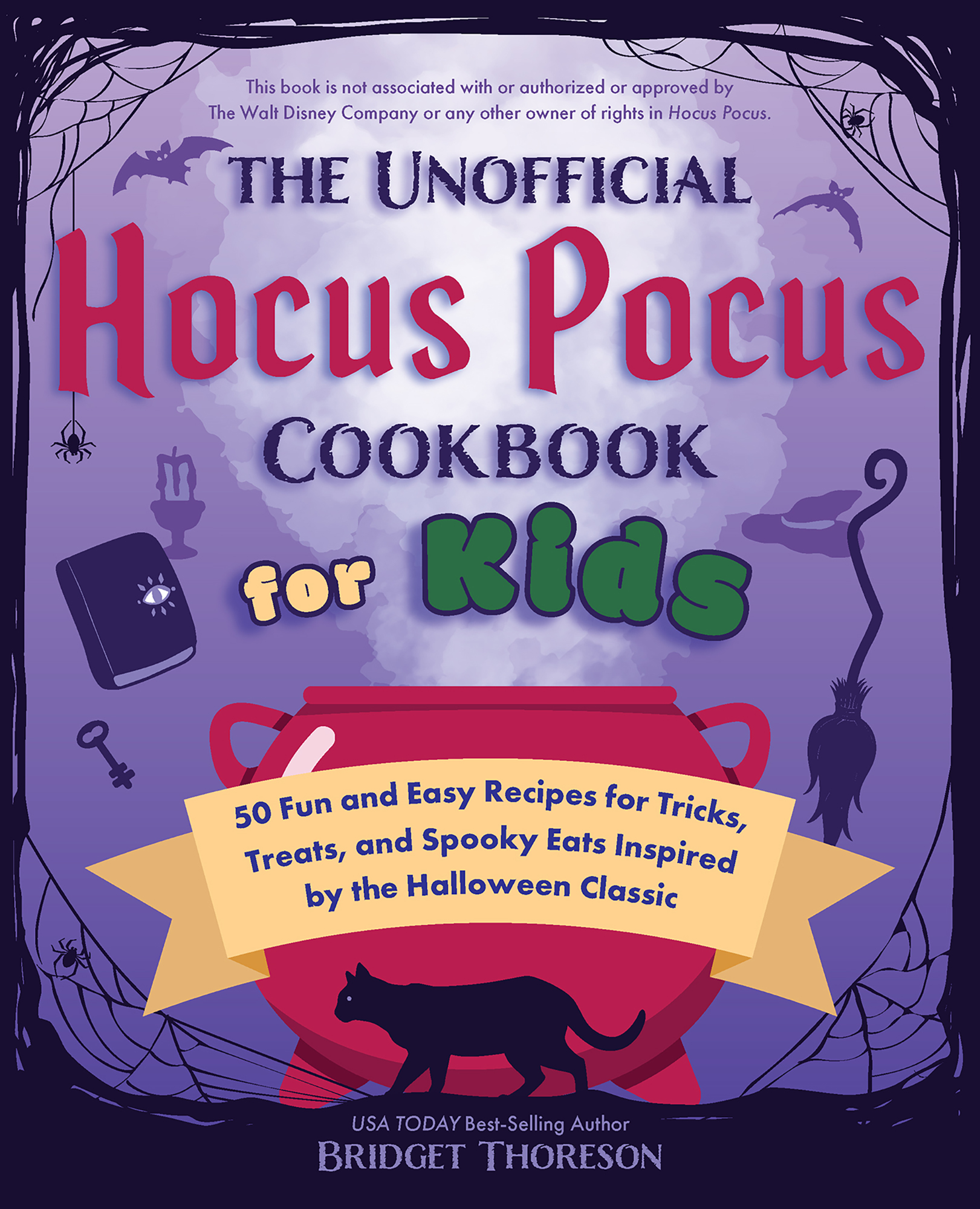 The Unofficial Hocus Pocus Cookbook for Kids: 50 Fun and Easy Recipes for Tricks, Treats, and Spooky Eats Inspired by the Halloween Classic