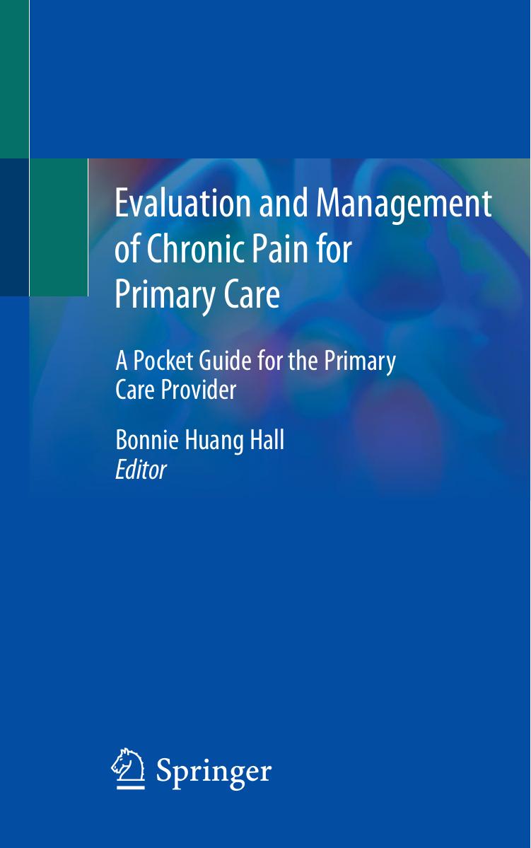 Evaluation and Management of Chronic Pain for Primary Care by Bonnie Huang Hall