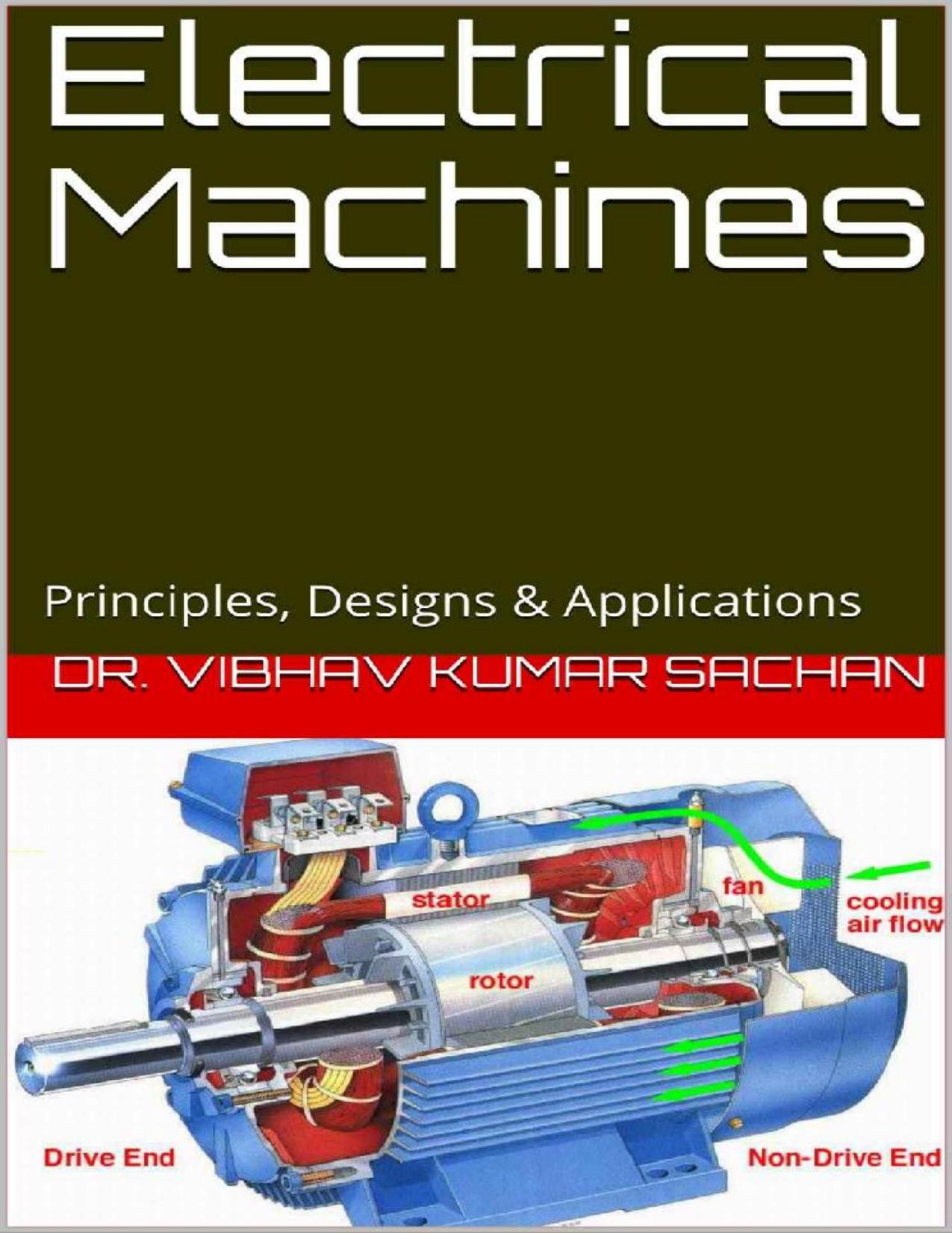 Electrical Machines: Principles, Designs & Applications (Sachan Book 23)