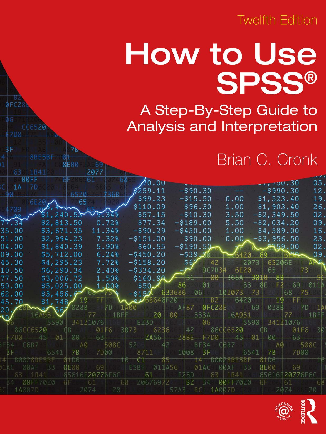 How to Use SPSS®: A Step-By-Step Guide to Analysis and Interpretation: Twelfth Edition