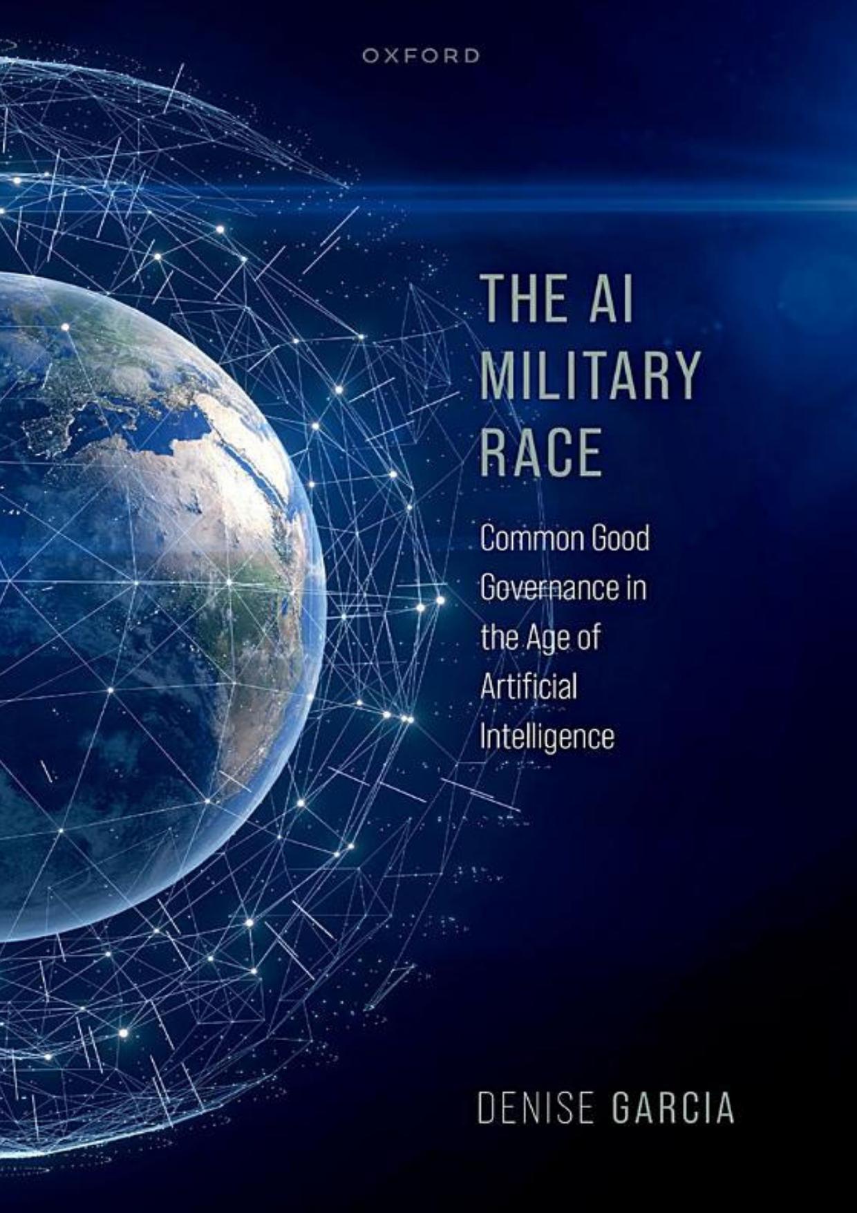 Garcia D. The AI Military Race. Common Good Governance in the Age of AI 2023