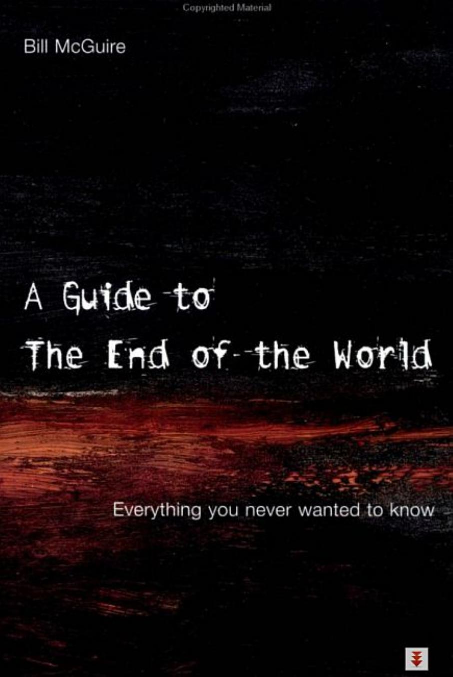 A Guide to the End of the World Everything You Never Wanted to Know